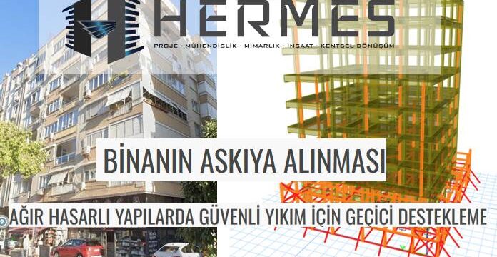 Binanın Askıya Alınması: Ağır Hasarlı Yapılarda Güvenli Yıkım İçin Geçici Destekleme