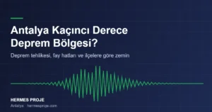 Antalya kaçıncı derece deprem bölgesi – deprem tehlikesi ve zemin